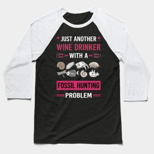 Wine Drinker Fossil Hunting Hunter Paleontology Paleontologist Archaeology Archaeologist Baseball T-Shirt